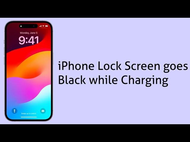 How to Fix iPhone Lock Screen goes Black while Charging after iOS 17?