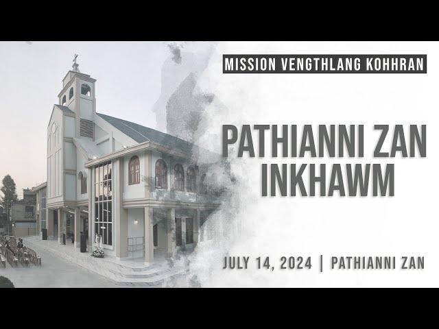 PATHIANNI ZAN INKHAWM  || JULY NI 14, 2024 (REUPLOAD)