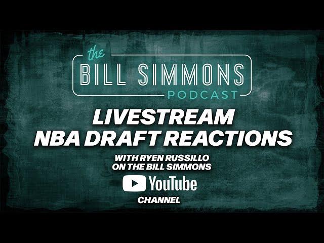 NBA Draft Reactions LIVE with Bill Simmons and Ryen Russillo