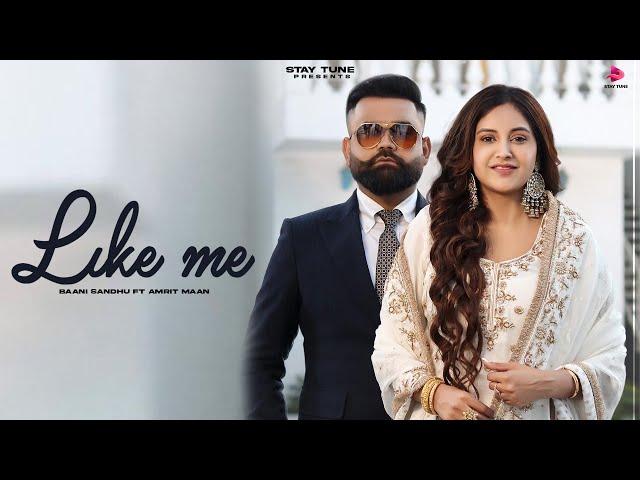 LIKE ME : Baani Sandhu | Amrit Maan | Desi Crew | New Punjabi Songs 2024 | Latest Punjabi Songs 2024