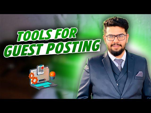 Tools Required for Guest Posting | Guest Post Course | Ahmad Sweetu