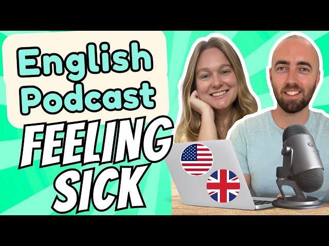 S1 E17: Feeling Sick / Unwell - Intermediate Advanced English Vocabulary Podcast UK & US English