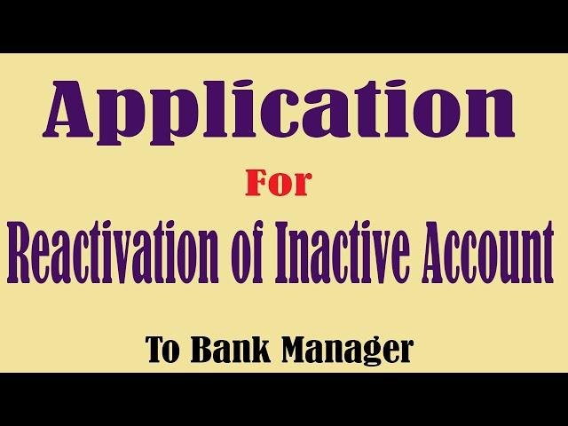 How to write application for Reactivation of Inactive account to Bank Manager