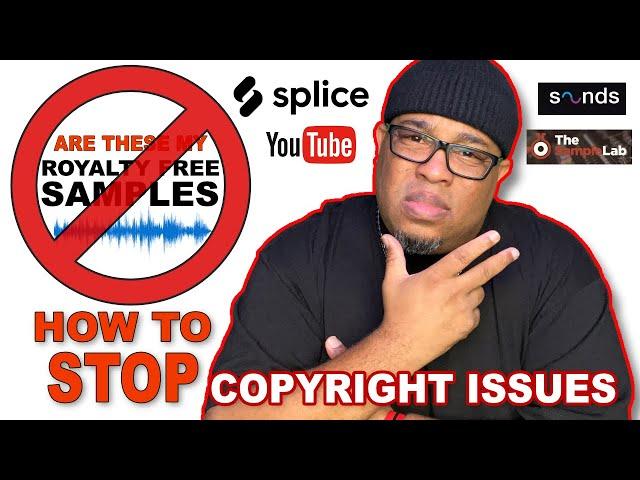 WHY DO I KEEP HAVING COPYRIGHT ISSUES WITH ROYALTY FREE SAMPLES! 