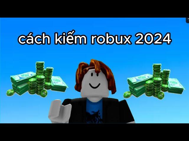 cách kiếm robux siêu dễ 2024