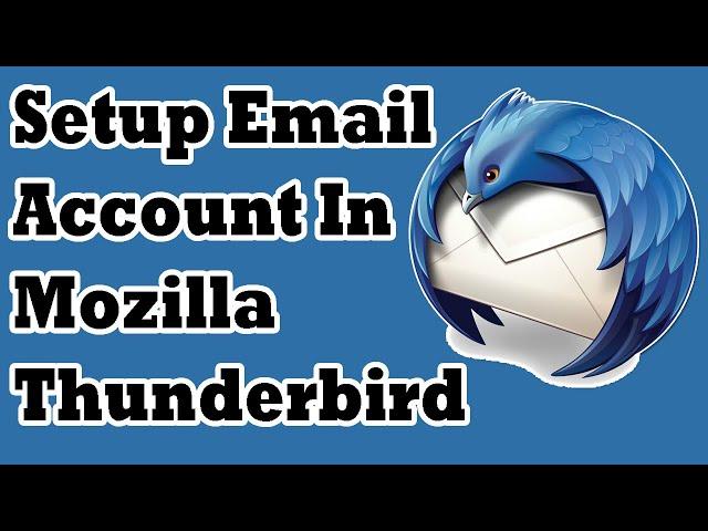 How To Setup Email Account In Mozilla Thunderbird Email Client For (Gmail, Yahoo, Hotmail, Outlook)