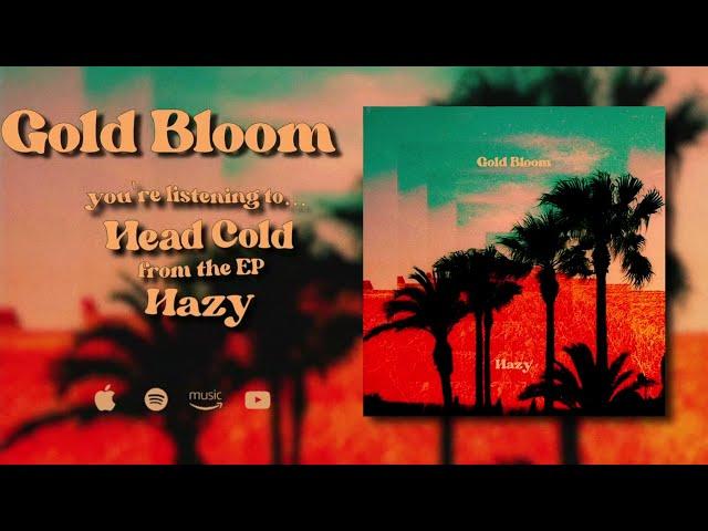 Gold Bloom - Head Cold (Official Audio)