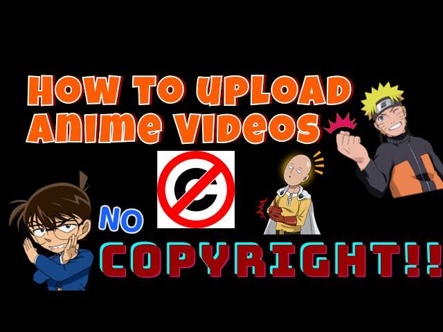 How To Upload Anime Videos On Youtube Without Getting A Copyright