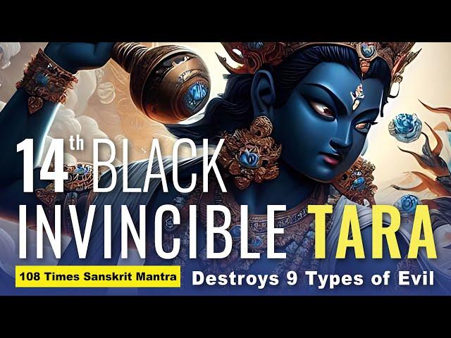 14 Invincible Black Tara: Mantra Destroys 9 Types of Evil and 8 Types of Harm-Doers