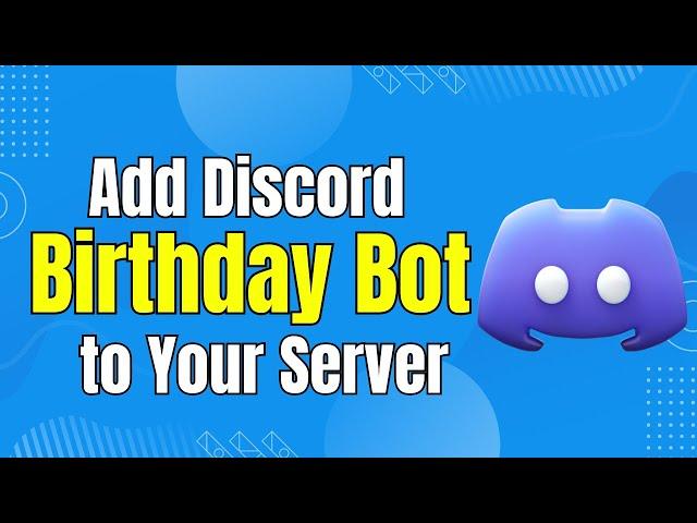 How to Add a Discord Birthday Bot to Your Server