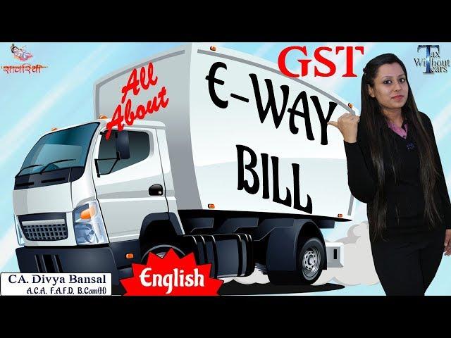 GST Series (English) | All about E WAY Bill in GST | CA Divya Bansal | Tax Without Tears