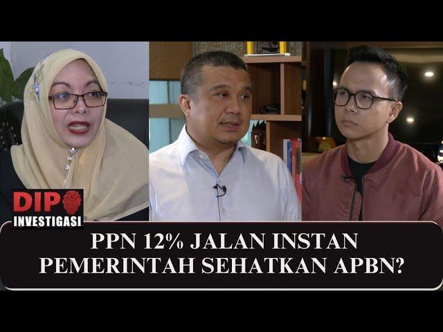 Apa Alasan di Balik Pemerintah Naikkan PPN Jadi 12%? | DIPO INVESTIGASI