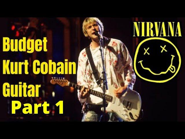 Want a Kurt Cobain Guitar on a budget? PART 1