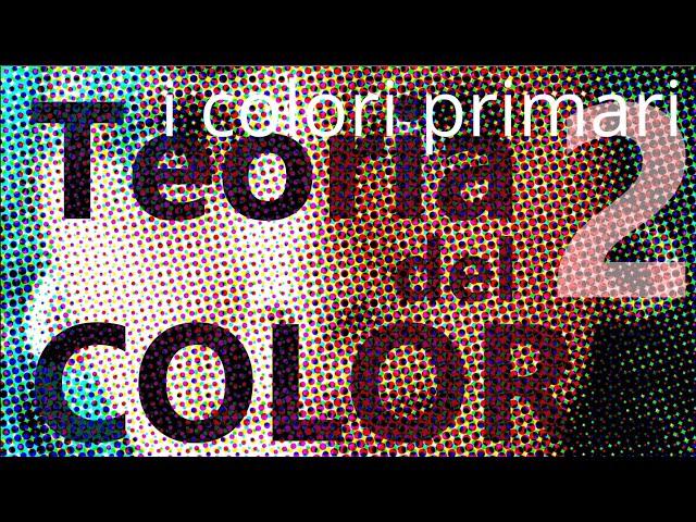 Teoria del colore, lezione n°2. I colori primari.