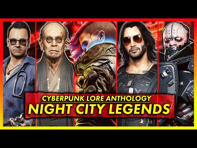 The Lore Behind Every Night City Legend | Cyberpunk FULL Lore Anthology