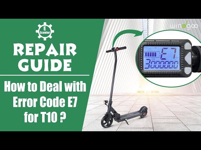 Electric Scooter Repair Guide | How to Deal with Error Code E7 for T10?