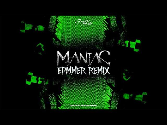 Stray Kids - MANIAC (Edmmer Remix)