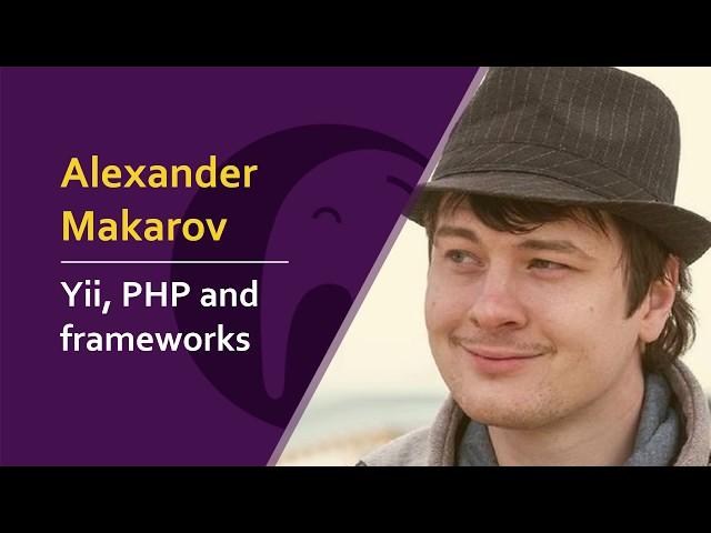 Alexander Makarov - Yii, PHP and frameworks | #phpsrb