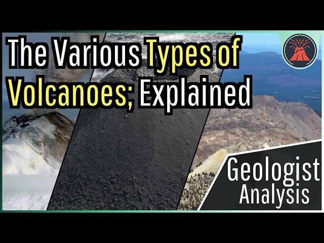 The Various Types of Volcanoes; A Volcanologist's Guide