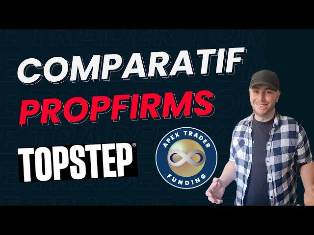 Comparatif Apex vs Topstep - Quelle propfirm choisir ?