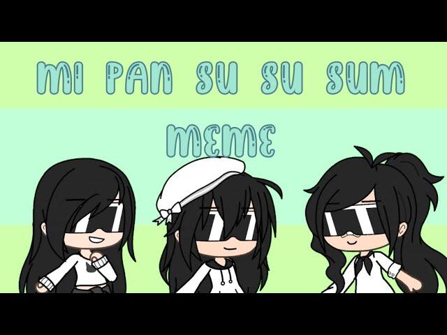 Mi Pan Su Su Sum Meme | My version | READ DESCRIPTION