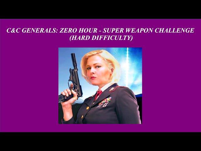 C&C Generals: Zero Hour - Super Weapon Challenge - Hard Difficulty