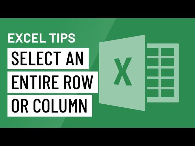 Excel Quick Tip: Select an Entire Row or Column