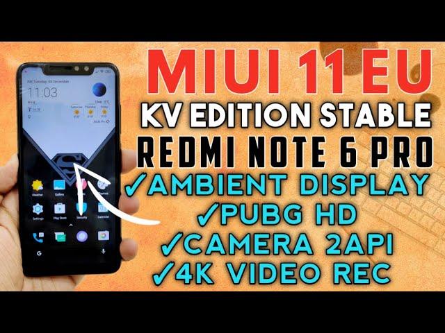 Redmi Note 6 Pro MIUI 11 EU Stable ROM | KV Edition | Camera 2API, Pubg HD, Ambient Display, 4K Rec,