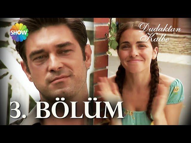 Dudaktan Kalbe 3. Bölüm | FULL BÖLÜM