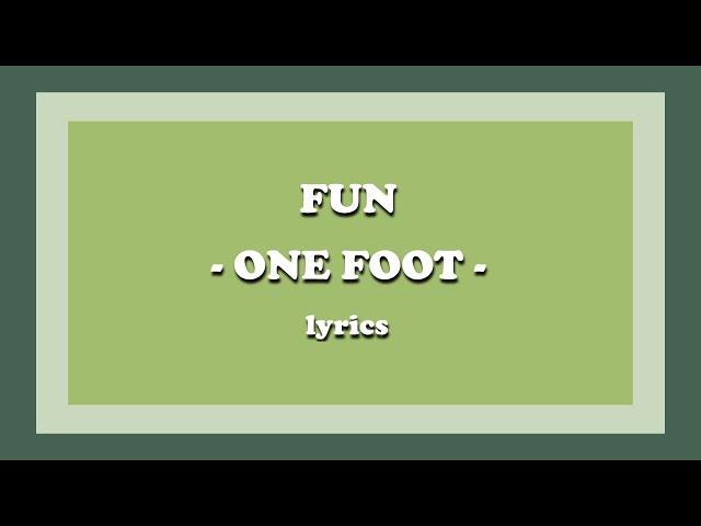 One Foot - fun. (Lyrics)