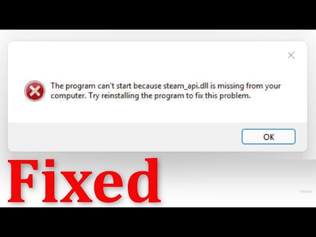 How To Fix The Program Can't Start Because Steam_api.dll is Missing From Your Computer - Windows 11