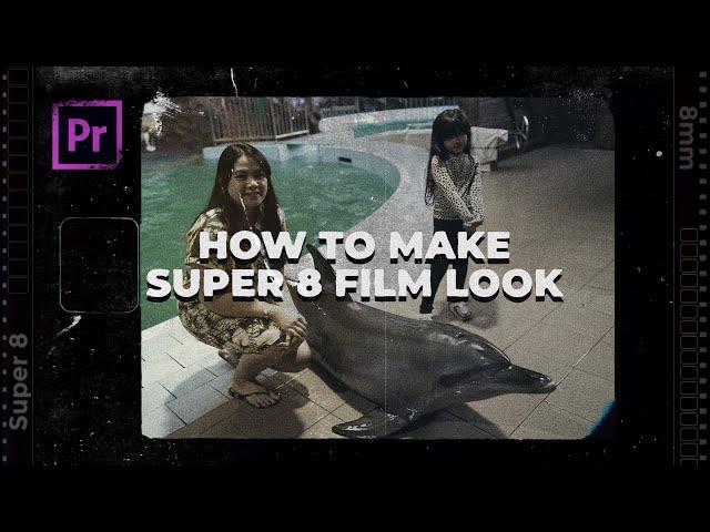 How To Create a Super 8 Film Camera Look in Premiere Pro