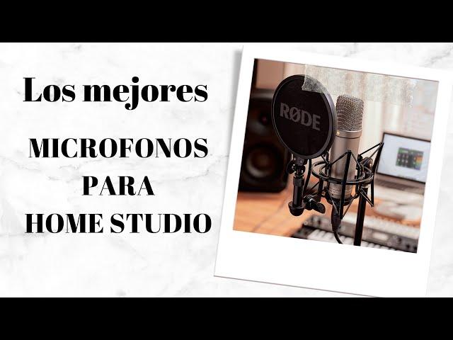 Los MEJORES MICROFONOS para home studio