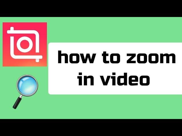 how to zoom in video - inShot video editor