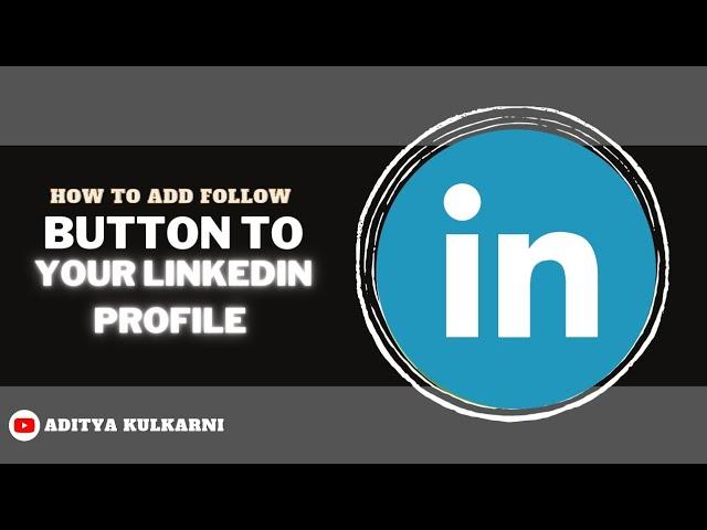 How to add follow button to your linkedin profile 2023| Aditya Kulkarni