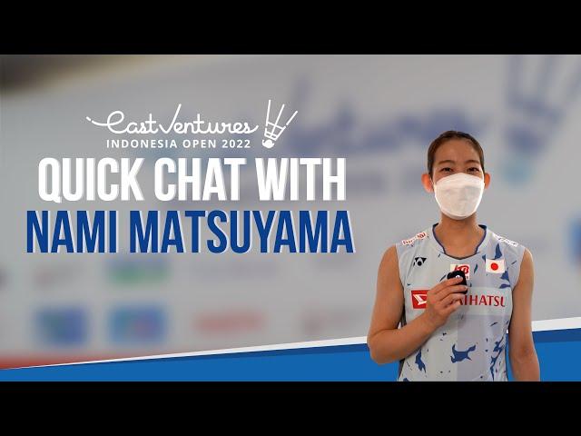 Quick Chat with Nami Matsuyama | Winner of East Ventures Indonesia Open 2022