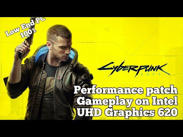 Cyberpunk 2077 | performance patch | intel UHD Graphics 620 | Low End Pc