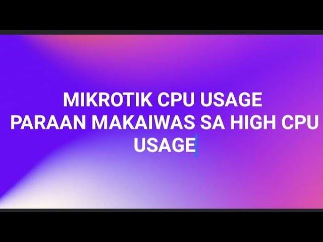 Mikrotik CPU  Usage Paraan para makaiwas sa high CPU usage