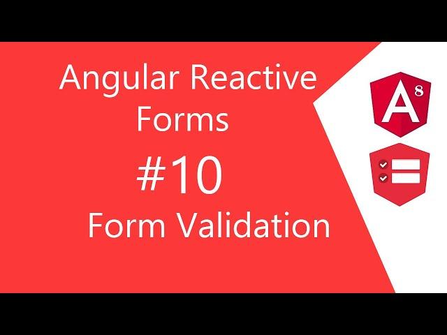 Video 10 | Angular Reactive Form Validation