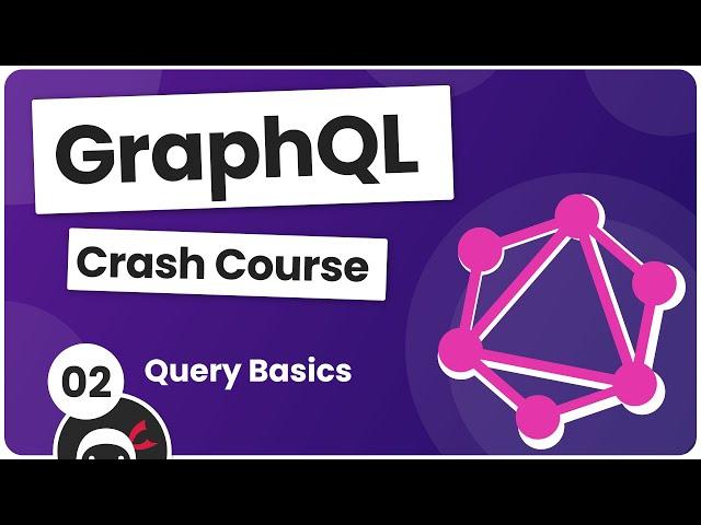 GraphQL Crash Course #2 - Query Basics