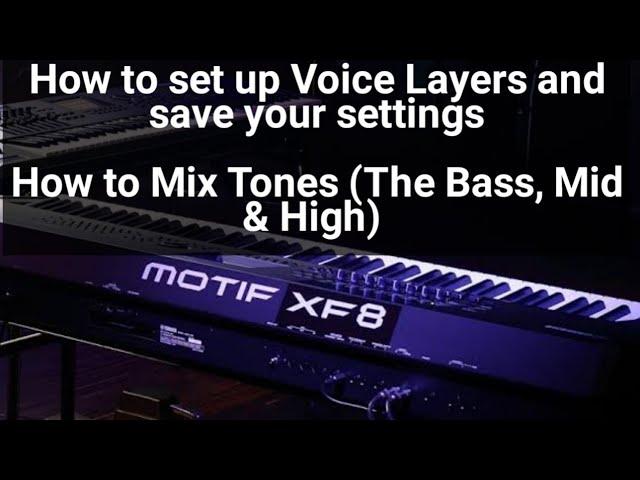 How to Set up Voice Layers,  How to Save settings / How to Mix Tones on Yamaha MOTIF XF8