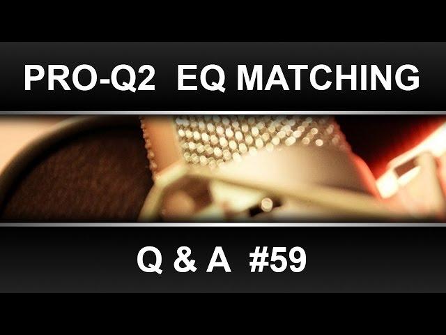 Q&A 59 - EQ Matching mit dem Pro-Q2