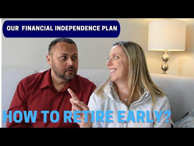 FINANCIAL INDEPENDENCE PLAN: HOW TO RETIRE EARLY!