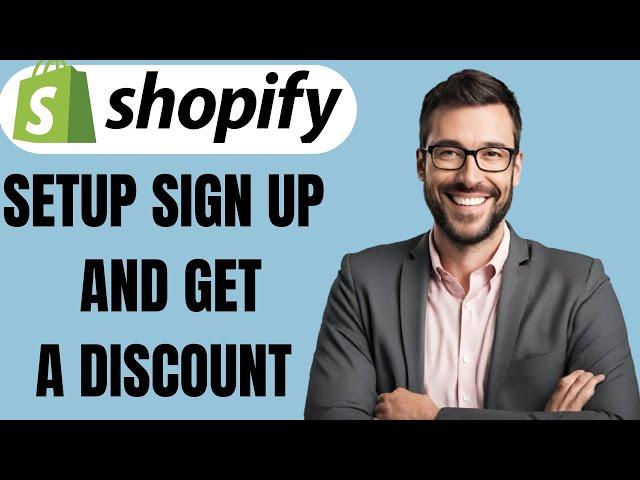 HOW TO SETUP SIGN UP AND GET A DISCOUNT ON SHOPIFY