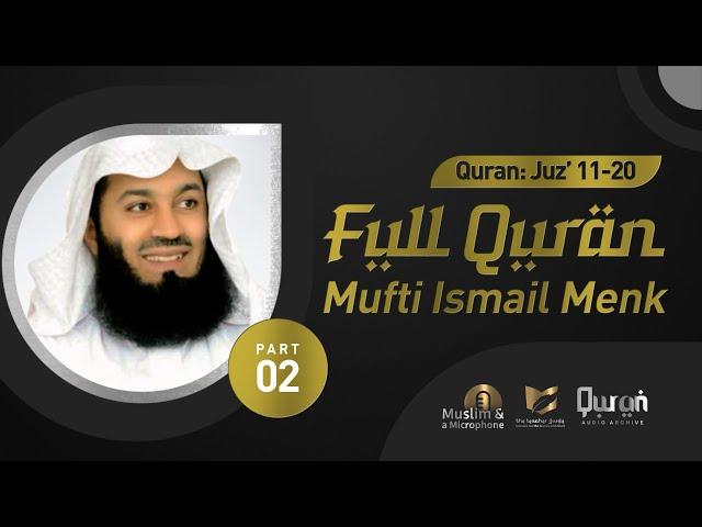 The Complete Holy Quran By Dr. MUFTI ISMAIL MENK  | Quran Tilawat #QuranAudioArchive | Part 2/3