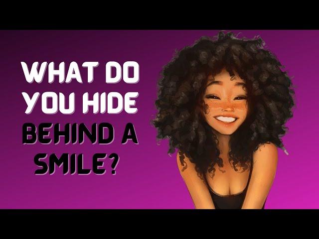 WHAT EMOTION DO YOU HIDE BEHIND YOUR SMILE? ( Personality Test)