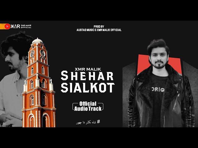 Shehar Sialkot | Official Audio Track and Lyrics | XMR MALIK