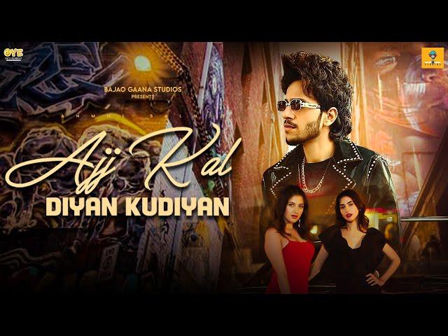 Ajj Kal Diyan Kudiyan (Official Video)| Anmol Salh | Arun films | Palak Sharma | #newpunjabisong2024