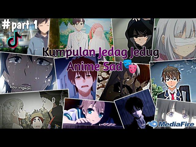 Kumpulan Jedag Jedug Anime Sad Tiktok Random Terbaru & Terkeren