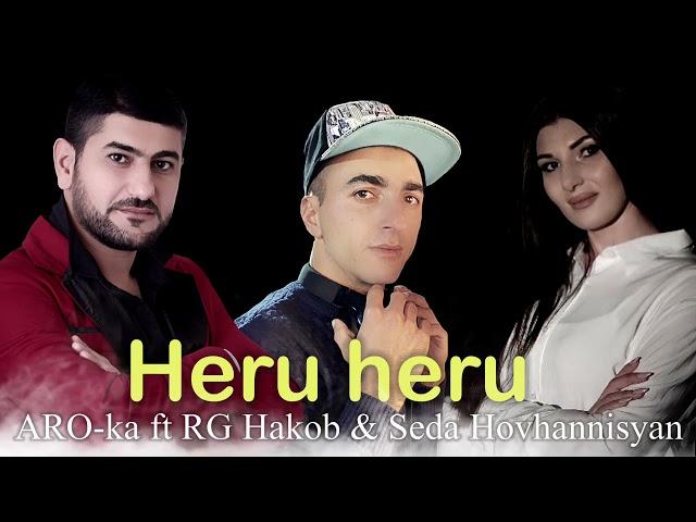 Premiere Aro ka Seda Hovhannisyan ft Rg Hakob //Heru -Heru// new 2021